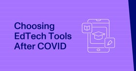 How to Pick the Right EdTech Tools Post-COVID