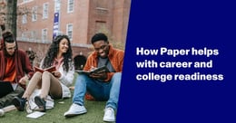 Paper™ tools to support your career and college readiness efforts